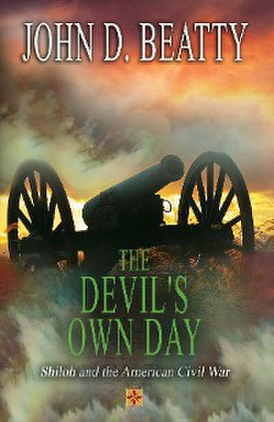 The Devil’s Own Day: Shiloh and the American Civil War