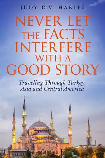 Never Let the Facts Interfere with a Good Story
