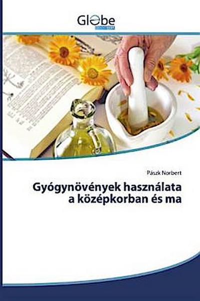 Gyógynövények használata a középkorban és ma