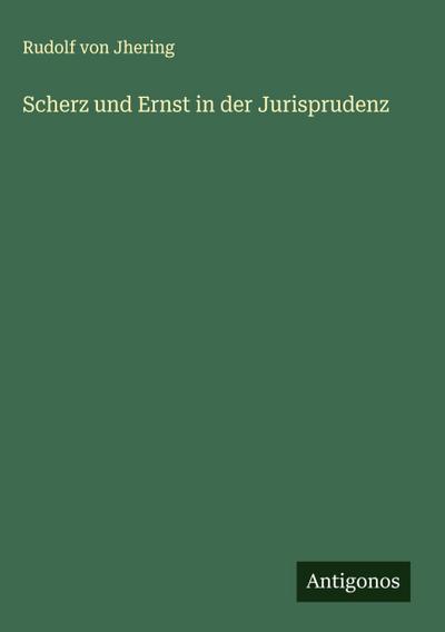 Scherz und Ernst in der Jurisprudenz