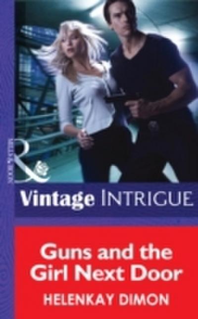 Guns and the Girl Next Door (Mills & Boon Intrigue) (Mystery Men, Book 2)
