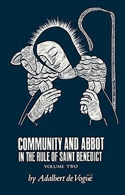 Community and Abbot in the Rule of Saint Benedict