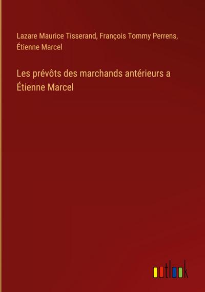 Les prévôts des marchands antérieurs a Étienne Marcel
