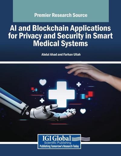 AI and Blockchain Applications for Privacy and Security in Smart Medical Systems