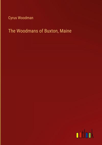 The Woodmans of Buxton, Maine
