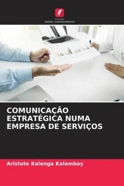 COMUNICAÇÃO ESTRATÉGICA NUMA EMPRESA DE SERVIÇOS