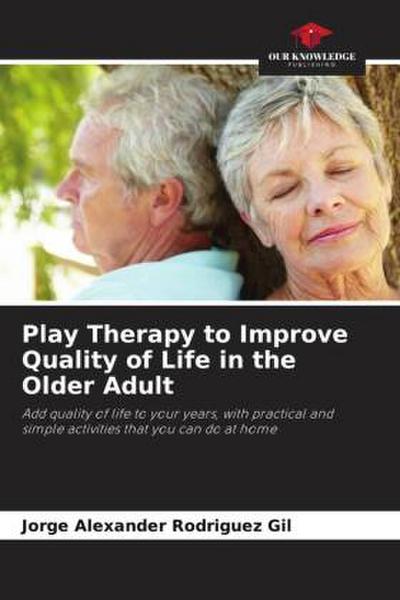Play Therapy to Improve Quality of Life in the Older Adult
