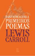 Fantasmagoria e Primeiros Poemas de Lewis Carroll