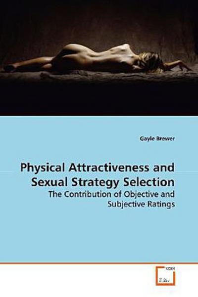 Physical Attractiveness and Sexual Strategy Selection