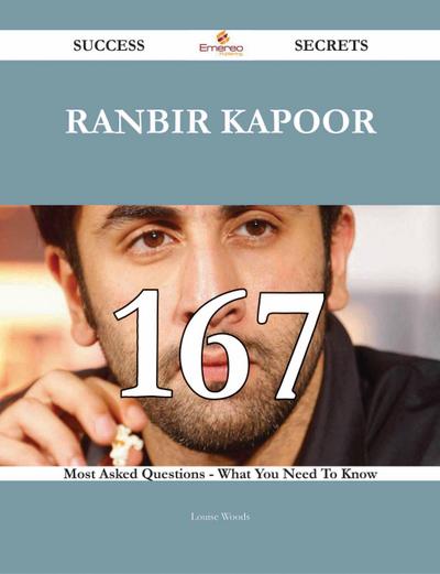 Ranbir Kapoor 167 Success Secrets - 167 Most Asked Questions On Ranbir Kapoor - What You Need To Know