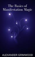 The Basics of Manifestation Magic