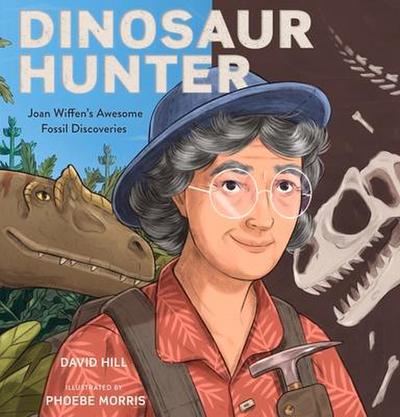 Dinosaur Hunter: Joan Wiffen’s Awesome Fossil Discoveries