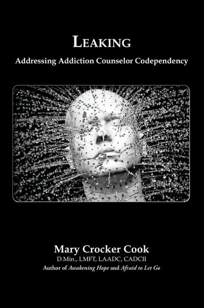 Leaking. Addressing Addiction Counselor Codependency