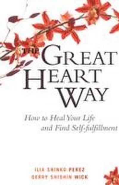 The Great Heart Way: How to Heal Your Life and Find Self-Fulfillment