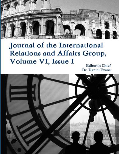 Journal of the International Relations and Affairs Group, Volume VI, Issue I