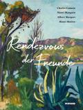 Rendezvous der Freunde - Camoin, Marquet, Manguin, Matisse