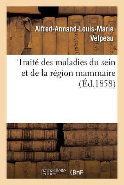 Traité Des Maladies Du Sein Et de la Région Mammaire