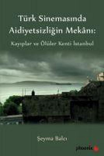 Türkiye Sinemasinda Aidiyetsizligin Mekani