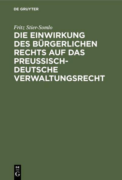 Die Einwirkung des bürgerlichen Rechts auf das preußisch-deutsche Verwaltungsrecht