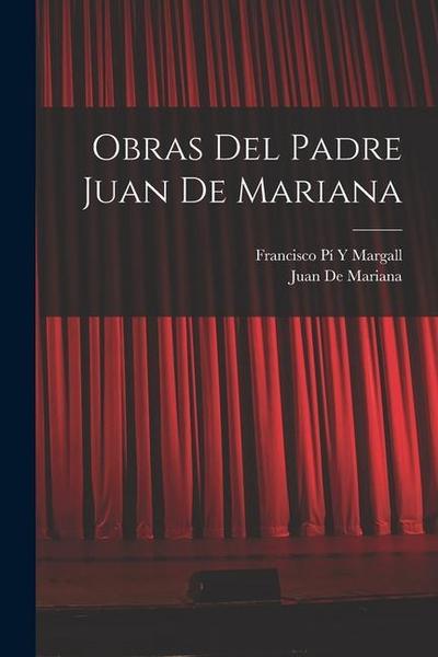 Obras Del Padre Juan De Mariana