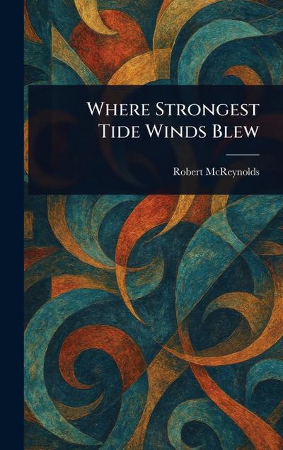 Where Strongest Tide Winds Blew