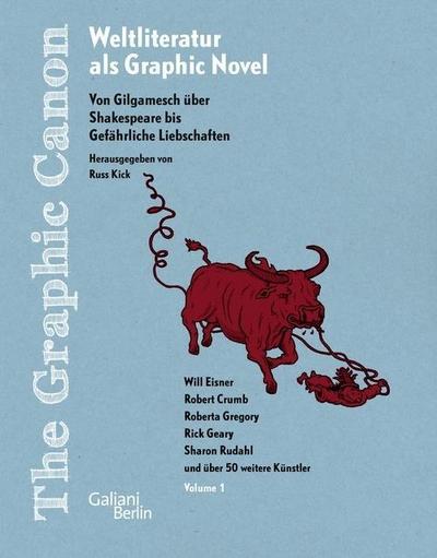 The Graphic Canon. Weltliteratur als Graphic Novel - Von Gilgamesch über Shakespeare bis Gefährliches Liebschaften