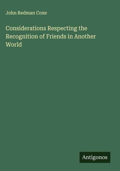 Considerations Respecting the Recognition of Friends in Another World