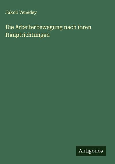 Die Arbeiterbewegung nach ihren Hauptrichtungen