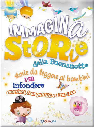 ImmaginaStorie della buonanotte. Storie da leggere ai bambini per infondere emozioni, tranquillità e sicurezza