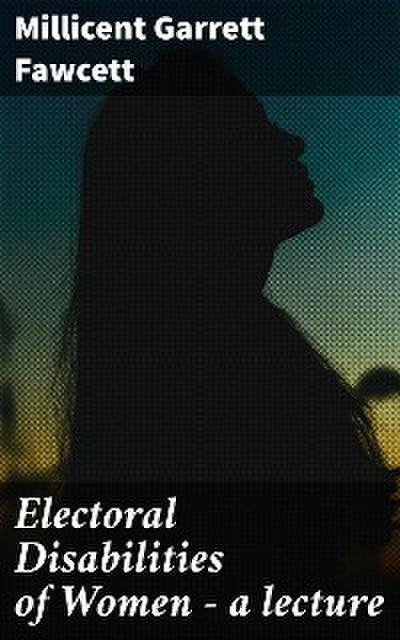 Electoral Disabilities of Women — a lecture