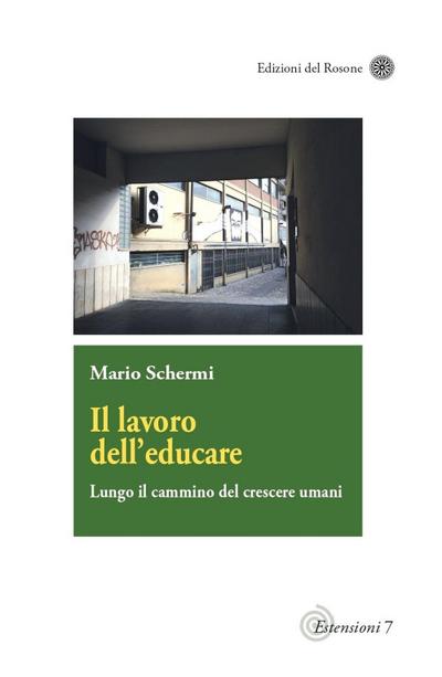 Il lavoro dell’educare. Lungo il cammino del crescere umani