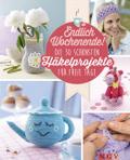 Endlich Wochenende! Die 30 schönsten Häkelprojekte für freie Tage