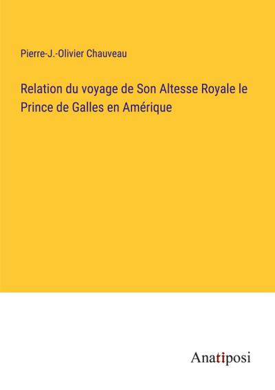 Relation du voyage de Son Altesse Royale le Prince de Galles en Amérique