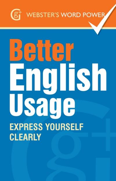 Webster’s Word Power Better English Usage