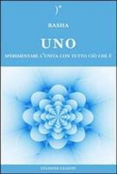 Uno. Sperimentare l’unità con tutto ciò che è