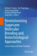 Revolutionizing Sugarcane Molecular Breeding and Biotechnological Approaches