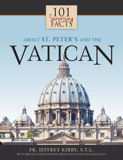 101 Surprising Facts About St. Peter’s and the Vatican