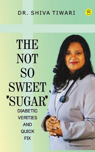 The not so sweet ’Sugar’- Diabetic verities and quick-fix