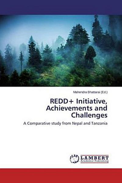 REDD+ Initiative, Achievements and Challenges