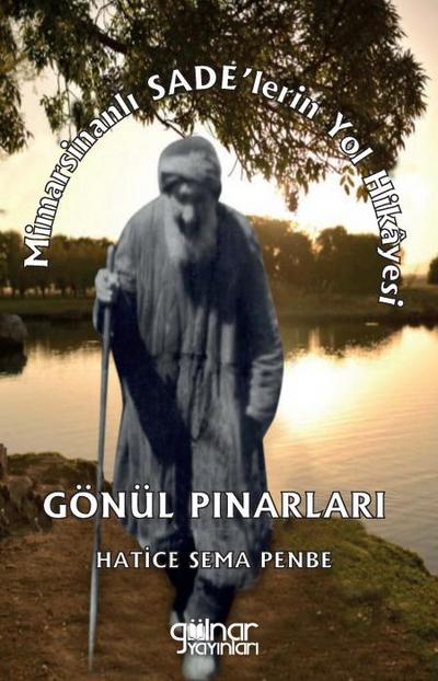 Mimarsinanli Sadelerin Yol Hikayesi - Gönül Pinarlari