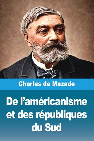 De l’américanisme et des républiques du Sud