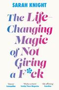 The Life-Changing Magic of Not Giving a F..k