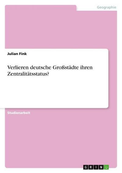 Verlieren deutsche Großstädte ihren Zentralitätsstatus?
