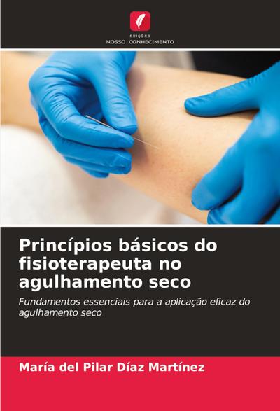 Princípios básicos do fisioterapeuta no agulhamento seco