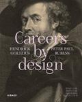 Careers by Design - Hendrick Goltzius & Peter Paul Rubens von Graphische Sammlung München Staatliche | Buch