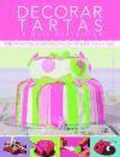 Decorar tartas : la guía definitiva