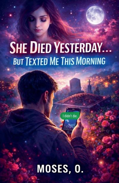 She Died Yesterday...But Texted Me This Morning
