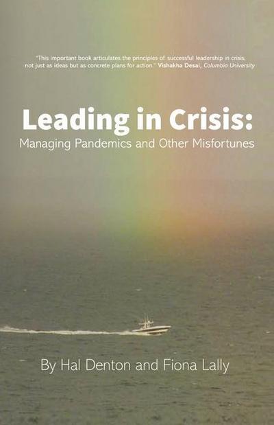 Leading in Crisis: Managing Pandemics and Other Misfortunes