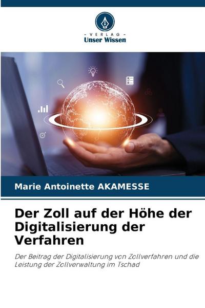 Der Zoll auf der Höhe der Digitalisierung der Verfahren