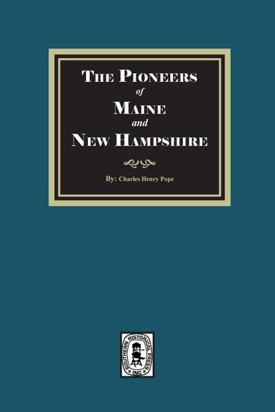 The Pioneers of Maine and New Hampshire, 1623 to 1660